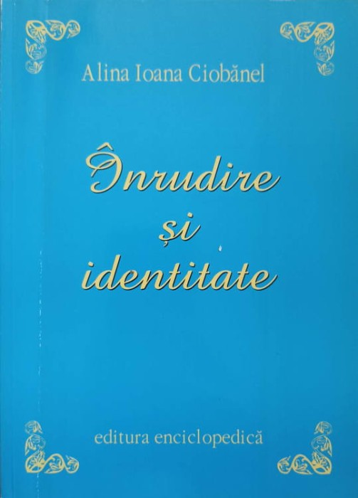 INRUDIRE SI IDENTITATE-ALINA IOANA CIOBANEL-245488