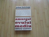 JOHAN HUIZINGA--AMURGUL EVULUI MEDIU - 1970