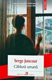 Cumpara ieftin Carte Caldura Umana, Serge Joncour, Editura Polirom, 2024, Brosata, 315 Pagini, Literatura Autori Straini