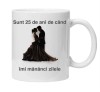 Cana alba personalizata &quot;sunt 25 ani de cand imi mananci zilele&quot;, INOVATIX&reg;. 330ml, Oem