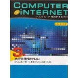 Computer si internet fara profesor 3. Internetul: incepeti navigarea