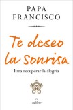Te Deseo La Sonrisa: Para Recuperar La Alegr