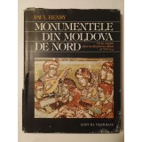 Paul Henry - Monumentele din Moldova de Nord: de la origini p&acirc;nă la sf&acirc;rșitul sec. XVI (1984)