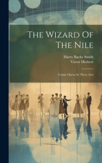 The Wizard Of The Nile: Comic Opera In Three Acts foto