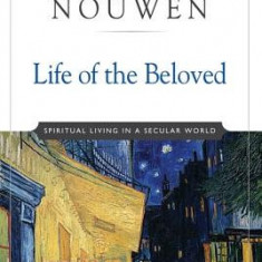 Life of the Beloved: Spiritual Living in a Secular World