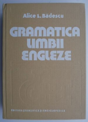 Gramatica limbii engleze &amp;ndash; Alice L. Badescu foto