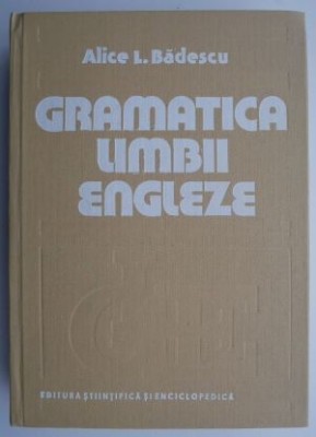 Gramatica limbii engleze &amp;ndash; Alice L. Badescu foto