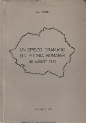 Ioan Scurtu - Un episod dramatic din istoria Romaniei 30 august 1940 foto