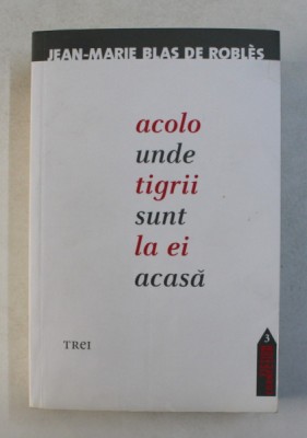 ACOLO UNDE TIGRII SUNT LA EI ACASA de JEAN MARIE BLAS DE ROBLES , 2010 foto
