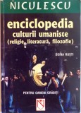 ENCICLOPEDIA CULTURII UMANISTE (RELIGIE, LITERATURA, FILOZOFIE) de DOINA RUSTI 2004