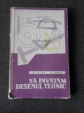 Sa invatam desenul tehnic - M. Cotariu