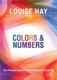Colors &amp; Numbers: Your Personal Guide to Positive Vibrations in Daily Life