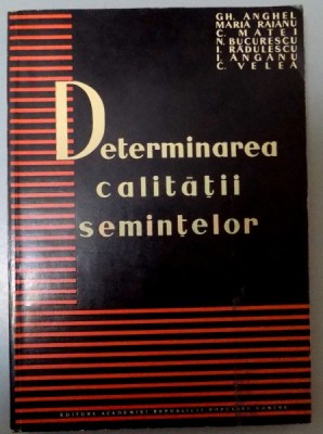DETERMINAREA CALITATII SEMINTELOR de GH. ANGHEL ... C. VELEA , 1959 foto
