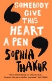 Somebody Give This Heart a Pen | Sophia Thakur, Walker Books Ltd