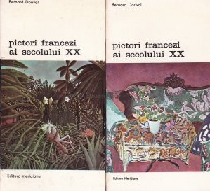 Bernard Dorival - Pictori francezi ai secolului XX ( 2 vol.) foto