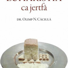 Euharistia ca jertfă - Paperback brosat - Olimp Căciulă - Deisis