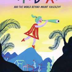 Ida and the World Beyond Mount Kaiserzipf | Linda Schwalbe, David Henry Wilson