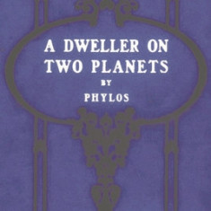 A Dweller on Two Planets: Or, the Dividing of the Way