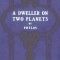A Dweller on Two Planets: Or, the Dividing of the Way