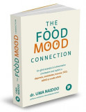 The Food Mood Connection. Un ghid esential al alimentelor uimitoare care lupta cu depresia, anxietatea, trauma, OCD, ADHD si multe altele &ndash; Uma Naidoo