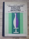 TEHNOLOGIA FABRICARII SI PRELUCRARII MATERIALELOR CERAMICE / VIRGIL BARNA , MANUAL PT. LICEE IND. AN III - V