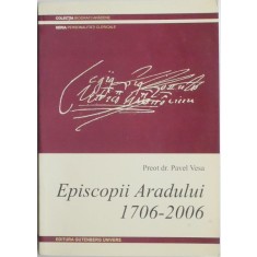Episcopii Aradului 1706-2006 &ndash; Pavel Vesa
