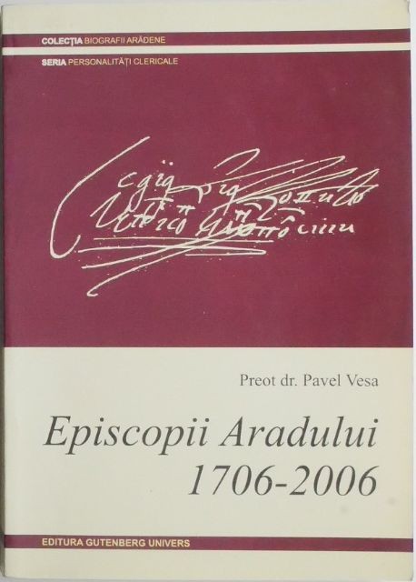 Episcopii Aradului 1706-2006 &ndash; Pavel Vesa