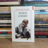 PIER PAOLO PASOLINI - SCRIERI CORSARE , POLIROM , 2006 *