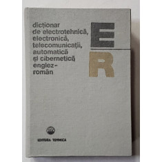 DICTIONAR DE ELECTROTEHNICA , ELECTRONICA , TELECOMUNICATII , AUTOMATICA SI CIBERNETICA ENGLEZ - ROMAN de STEFAN IACOBESCU ...VIOREL BUTA , 1981