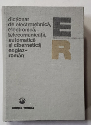 DICTIONAR DE ELECTROTEHNICA , ELECTRONICA , TELECOMUNICATII , AUTOMATICA SI CIBERNETICA ENGLEZ - ROMAN de STEFAN IACOBESCU ...VIOREL BUTA , 1981 foto