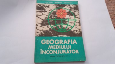 Manual GEOGRAFIA MEDIULUI INCONJURATOR - pentru clasa a XI-a , 1984--RF18/4 foto