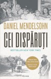 Cei disparuti. In cautarea a sase dintre cei sase milioane &ndash; Daniel Mendelsohn