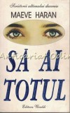 Cumpara ieftin Sa Ai Totul - Maeve Haran, Vivaldi, 1995, Roman, 495 Pagini