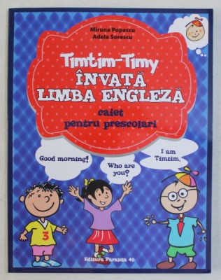 TIMTIM-TIMY INVATA LIMBA ENGLEZA , CAIET PENTRU PRESCOLARI de MIRUNA POPESCU si ADELA SORESCU , 2015 foto