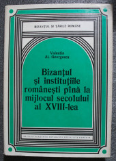 Valentin Al. Georgescu - Bizan?ul ?i institu?iile romane?ti pana la mijlocul... foto