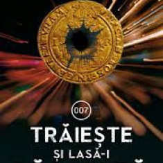 Ian Fleming - Traieste si lasa-i sa moara