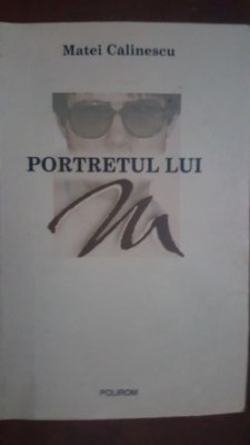 Portretul lui M- Matei Calinescu foto