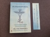 Joe Dispenza - Supranatural. Cum pot oamenii obisnuiti sa faca lucruri neobisnuite