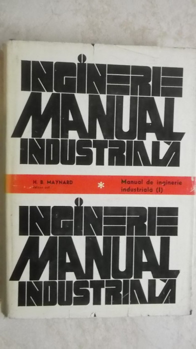 H. B. Maynard - Manual de inginerie industriala, vol. I