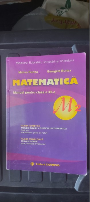 MATEMATICA M2 CLASA A XII A FILIERA TEORETICA FILIERA TEHNOLOGICA MARIUS BURTEA