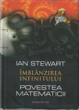 IAN STEWART - IMBLANZIREA INFINITULUI ( POVESTEA MATEMATICII ) ( 2011 )