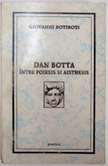 DAN BOTTA , INTRE POIESIS SI AISTHESIS de GIOVANNI ROTIROTI , 2001 foto