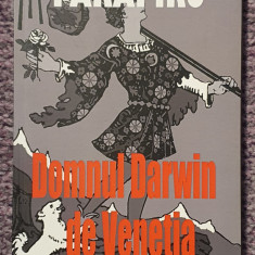 Domnul Darwin de Venetia, Teodor Parapiru, 2011, 148 pagini, stare f buna