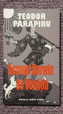 Domnul Darwin de Venetia, Teodor Parapiru, 2011, 148 pagini, stare f buna foto