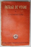 PATRAR DE VEGHE de G. M. CANTACUZINO , 1937 , * LIPSA PAGINA DE TITLU