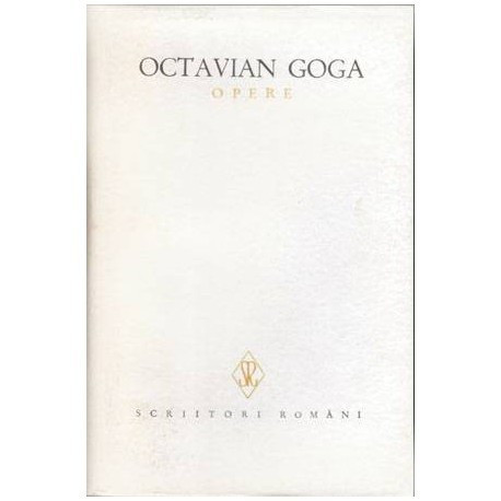 Octavian Goga - Opere vol.I - Poezii. Ne cheama pamantul. Din umbra zidurilor. - 102905