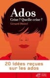 Ados crise? Quelle crise? - 20 idees recues sur les ados | Gerard Dhotel