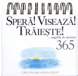 365 Spera ! Viseaza ! Traieste ! |