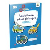 Invat sa scriu colorez si decupez &bull; Vehicule