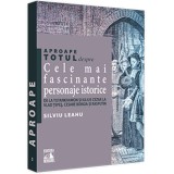 Aproape totul despre cele mai fascinante personaje istorice. De la Tuthankamon si Iulius Cezar la Vlad Tepes, Cesare Borgia si Rasputin, Silviu Leahu